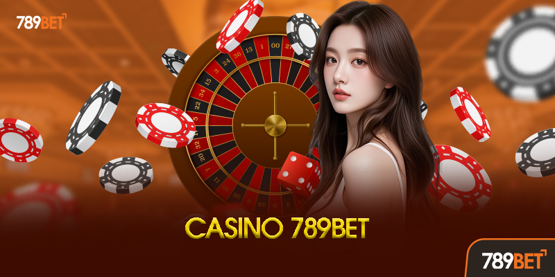 Casino 789BET - Sảnh Giải Trí Đỉnh Cao Là Gì?