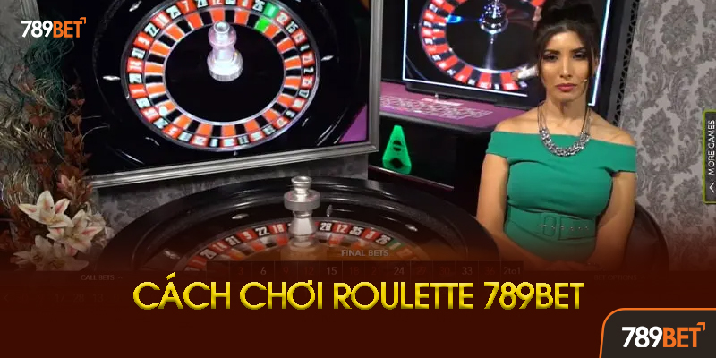 Quy trình một ván roulette 789BET